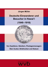 Deutsche Einwanderer und Besucher in Hawai'i (1849 &ndash;1918) - J&uuml;rgen M&uuml;ller