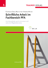Schriftliche Arbeit im Fachbereich PFA Eine Herausforderung für Lehrerinnen und Lehrer der Pflegefachassistenz - Greil-Neuhofer, Gertrude; Meyer, Andrea