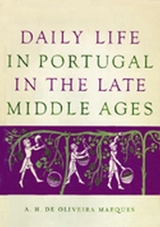 Daily Life in Portugal in the Late Middle Ages - Marques, A.H. De Oliveira