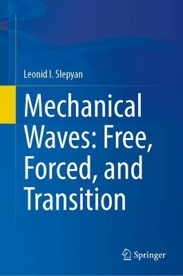 Mechanical Waves: Free, Forced, and Transition - Leonid I. Slepyan