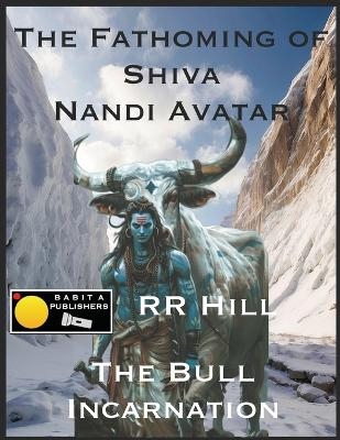 The Fathoming of Shiva - Nandi Avatar - RR HILL