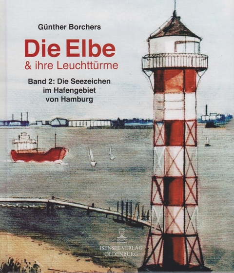 Die Elbe & ihr Leuchtt&uuml;rme - G&uuml;nther Borchers