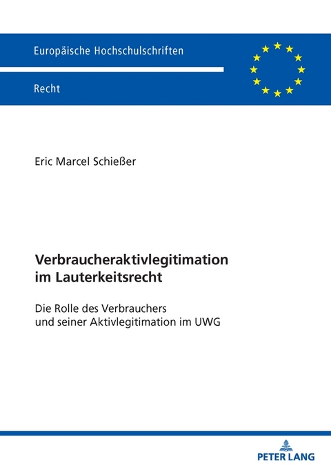 Verbraucheraktivlegitimation im Lauterkeitsrecht - Eric Marcel Schie&szlig;er