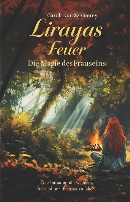 Lirayas Feuer - Die Magie des Frauseins