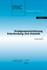 Erw&auml;gungsorientierung, Entscheidung und Didaktik - Bettina Blanck