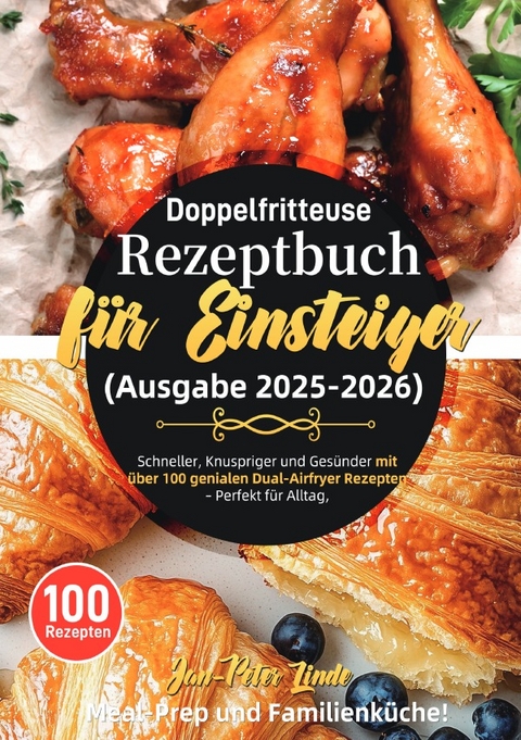 Doppelfritteuse Rezeptbuch f&uuml;r Einsteiger (Ausgabe 2025-2026) - Jan-Peter Linde