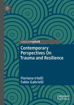 Contemporary Perspectives On Trauma and Resilience - Floriana Irtelli, Fabio Gabrielli