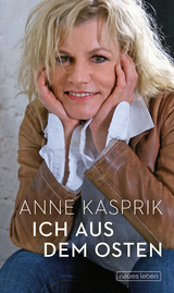 Ich aus dem Osten - Anne Kasprik