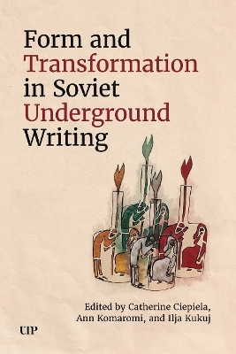 Form and Transformation in Soviet Underground Writing - 