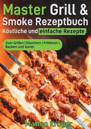 Master Grill & Smoke Rezeptbuch – Köstliche und einfache Rezepte