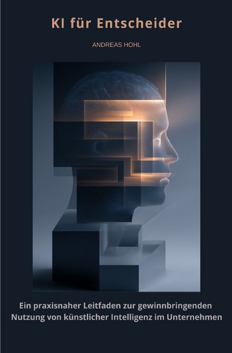 KI f&uuml;r Entscheider - Andreas Hohl