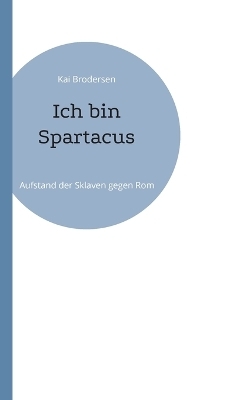 Ich bin Spartacus - Kai Brodersen