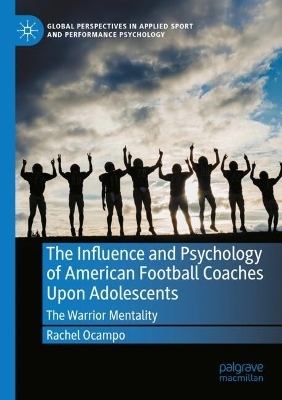 The Influence and Psychology of American Football Coaches Upon Adolescents - Rachel Ocampo