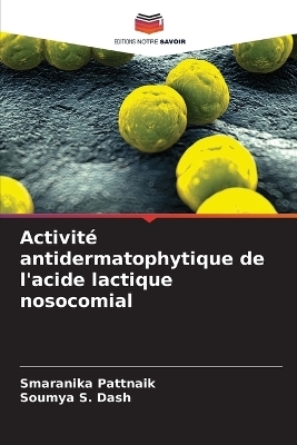 Activit&eacute; antidermatophytique de l'acide lactique nosocomial - Smaranika Pattnaik, Soumya S Dash
