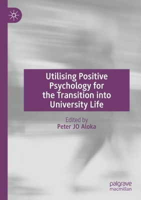 Utilising Positive Psychology for the Transition into University Life - 