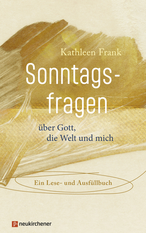 Sonntagsfragen über Gott, die Welt und mich - Kathleen Frank