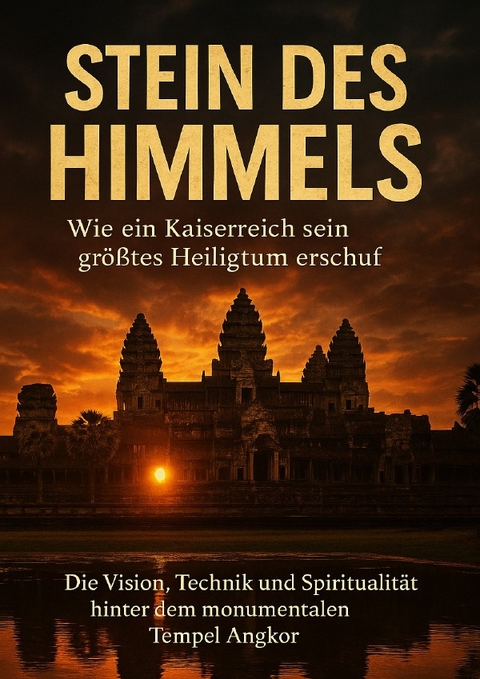 Stein des Himmels: Wie ein Kaiserreich sein gr&ouml;&szlig;tes Heiligtum erschuf - Lina Kr&uuml;ger