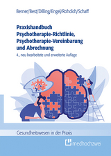 Praxishandbuch Psychotherapie-Richtlinie, Psychotherapie-Vereinbarung und Abrechnung - Berner, Barbara; Best, Dieter; Dilling, Julian; Rohdich, Ruth; Engel, Janett; Schaff, Christa