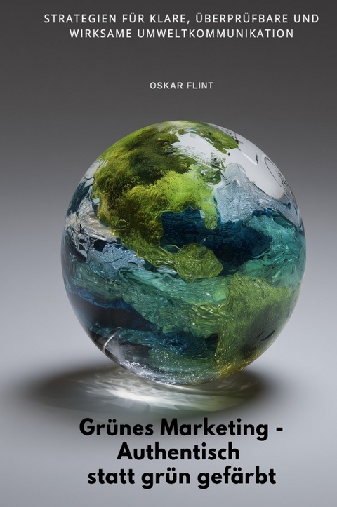 Gr&uuml;nes Marketing - Authentisch statt gr&uuml;n gef&auml;rbt - Oskar Flint