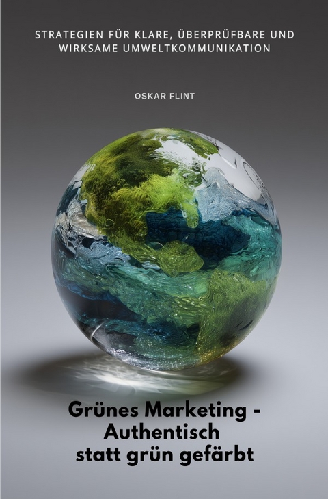 Gr&uuml;nes Marketing - Authentisch statt gr&uuml;n gef&auml;rbt - Oskar Flint