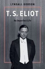 T.S. Eliot: An Imperfect Life - Gordon, Lyndall