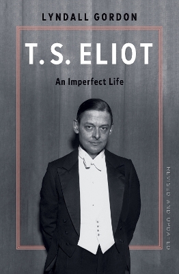 T.S. Eliot: An Imperfect Life - Lyndall Gordon