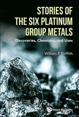 Stories Of The Six Platinum Group Metals: Discoveries, Chemistry, And Uses