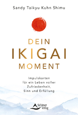 Dein Ikigai-Moment &ndash; Impulskarten f&uuml;r ein Leben voller Leichtigkeit, Sinn und Erf&uuml;llung - Sandy Taikyu Kuhn Shimu