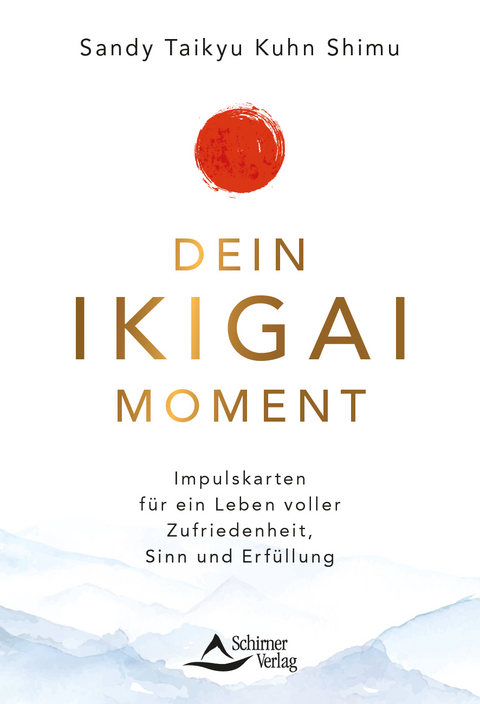 Dein Ikigai-Moment &ndash; Impulskarten f&uuml;r ein Leben voller Leichtigkeit, Sinn und Erf&uuml;llung - Sandy Taikyu Kuhn Shimu