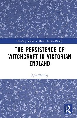 The Persistence of Witchcraft in Victorian England