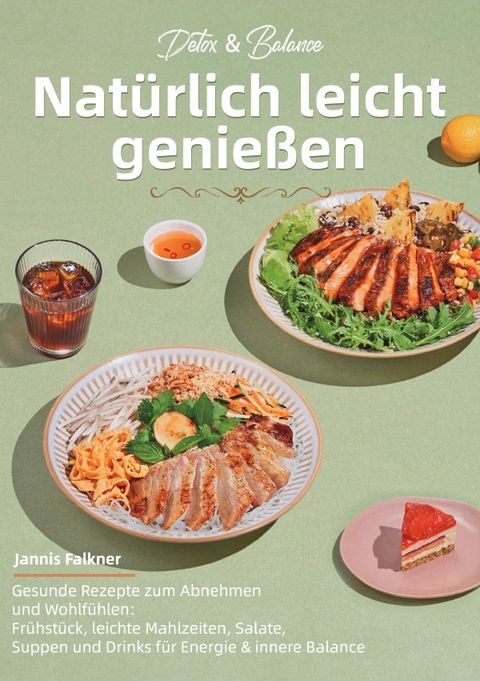 Detox &amp; Balance &ndash; Nat&uuml;rlich leicht genie&szlig;en - Jannis Falkner