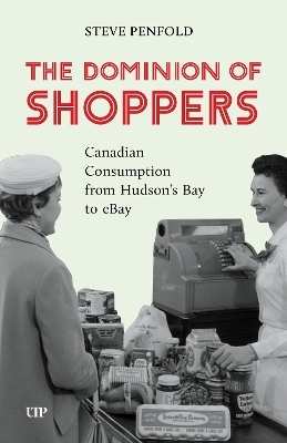 The Dominion of Shoppers - Steve Penfold
