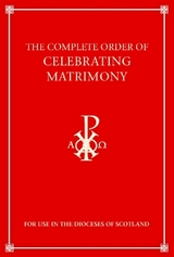 The Complete Order of Celebrating Matrimony (Scotland) - ICEL; Bishops' Conference of Scotland
