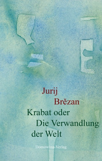 Karabt oder Die Verwandlung der Welt - Jurij Brězan