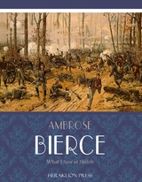 What I Saw of Shiloh -  Ambrose Bierce