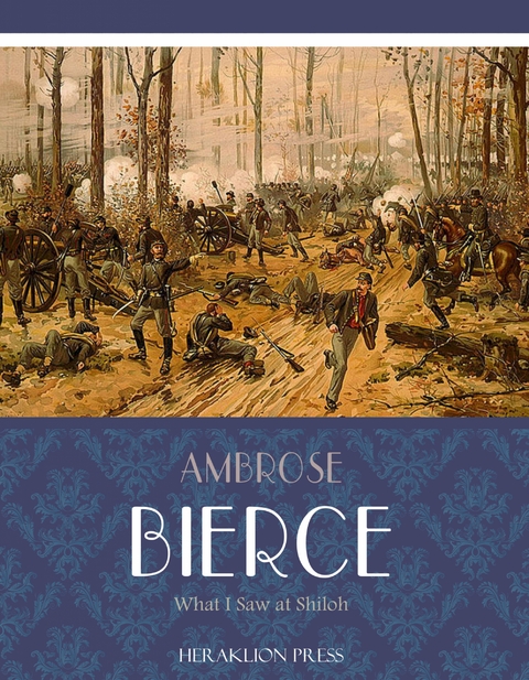 What I Saw of Shiloh -  Ambrose Bierce