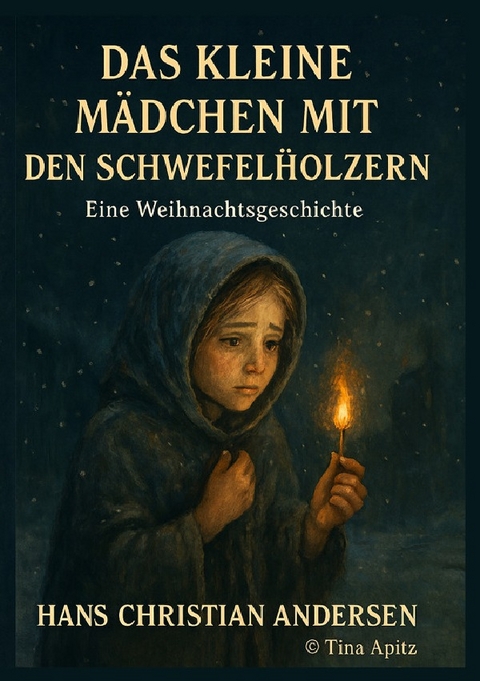 Das kleine M&auml;dchen mit den Schwefelh&ouml;lzern - Hans Christian Andersen, Tina Apitz - springendebuecher