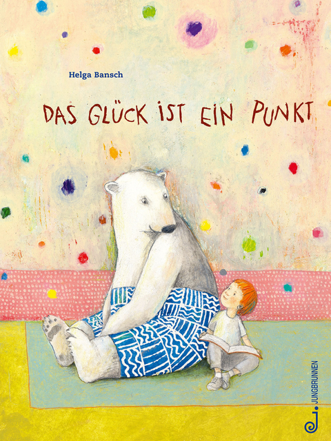 Das Gl&uuml;ck ist ein Punkt - Helga Bansch