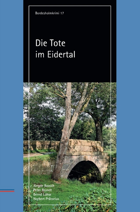 Bordesholmkrimi / Die Tote im Eidertal - J&uuml;rgen Baasch, Bernd Lohse