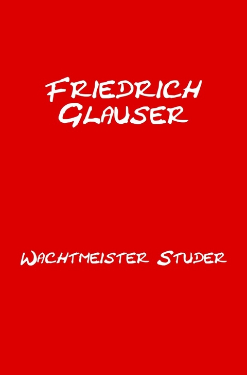 Wachtmeister Studer - Friedrich Glauser