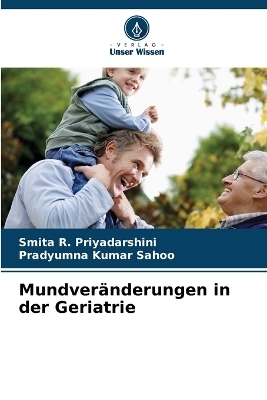Mundver&auml;nderungen in der Geriatrie - Smita R Priyadarshini, Pradyumna Kumar Sahoo