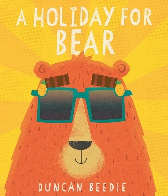 A Holiday for Bear - Duncan Beedie
