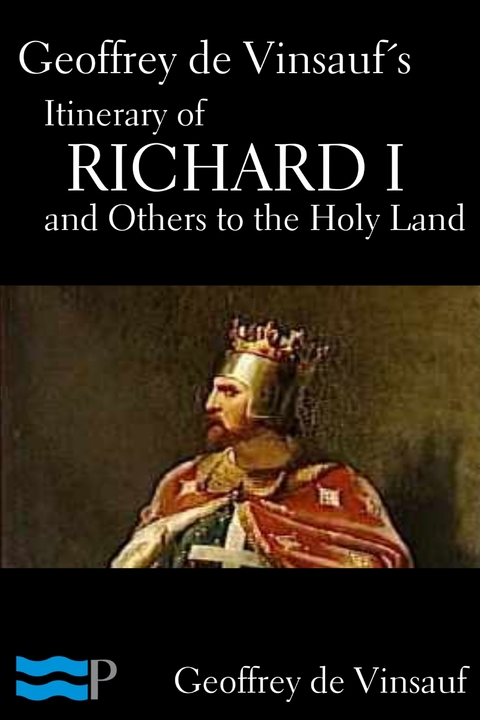 Geoffrey de Vinsauf's Itinerary of Richard I and Others to the Holy Land -  Geoffrey de Vinsauf