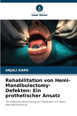 Rehabilitation von Hemi-Mandibulectomy-Defekten - ANJALI KARN
