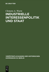 Industrielle Interessenpolitik und Staat - Clemens A. Wurm