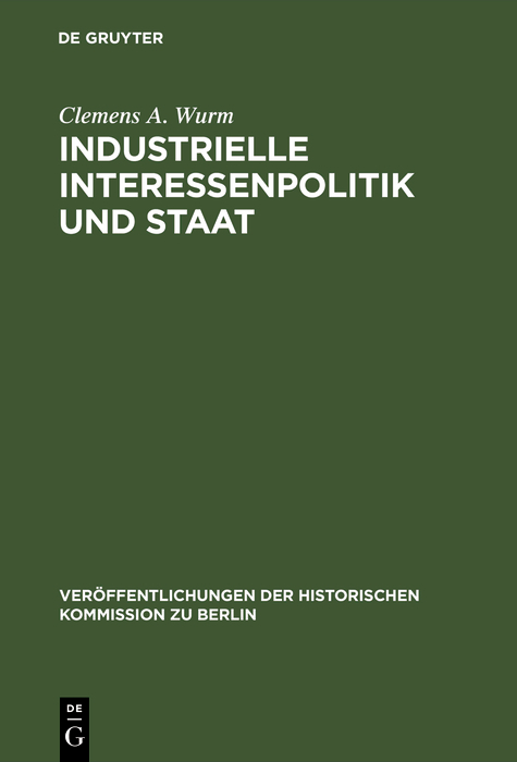 Industrielle Interessenpolitik und Staat - Clemens A. Wurm