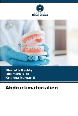 Abdruckmaterialien - Bharath Reddy, Bhumika Y M, Krishna kumar U