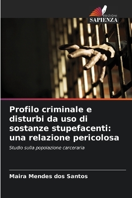 Profilo criminale e disturbi da uso di sostanze stupefacenti - Maira Mendes dos Santos