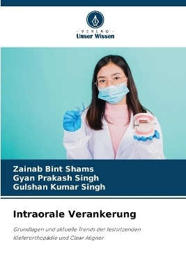 Intraorale Verankerung - Zainab Bint Shams, Gyan Prakash Singh, Gulshan Kumar Singh