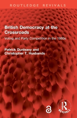 British Democracy at the Crossroads - Patrick Dunleavy, Christopher T. Husbands